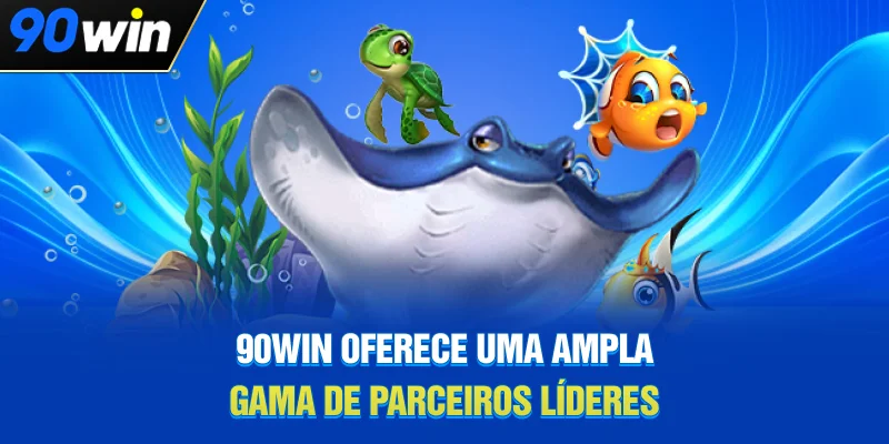 90WIN oferece uma ampla gama de parceiros líderes