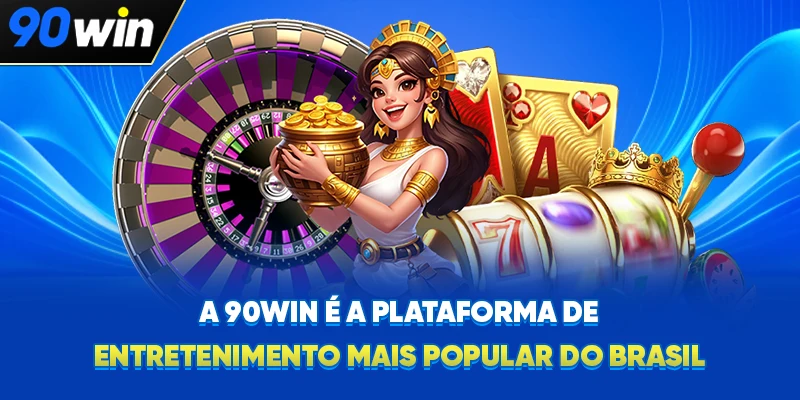A 90WIN é a plataforma de entretenimento mais popular do Brasil