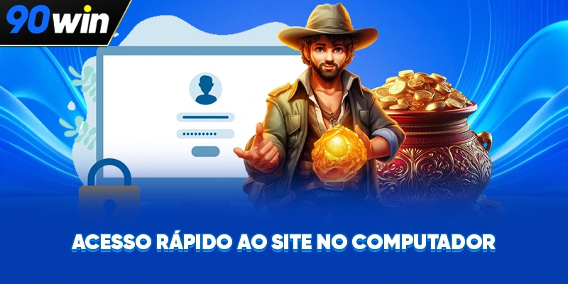 Acesso rápido ao site no computador Acesso rápido ao site no computador
