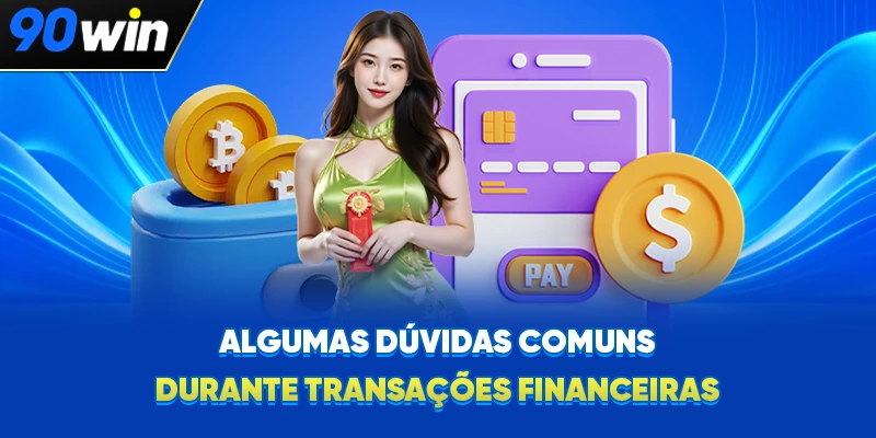 Algumas dúvidas comuns durante transações financeiras