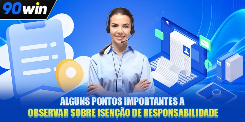 Alguns pontos importantes a observar sobre isenção de responsabilidade