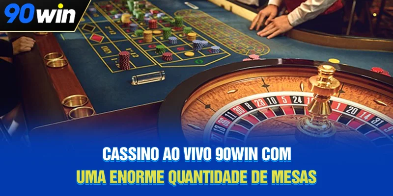 Cassino ao vivo 90WIN com uma enorme quantidade de mesas Cassino ao vivo 90WIN com uma enorme quantidade de mesas