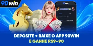 Deposite + Baixe O App 90WIN E Ganhe R$9-90
