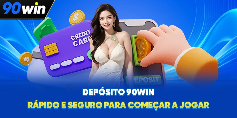 Depósito 90WIN: Rápido E Seguro Para Começar A Jogar
