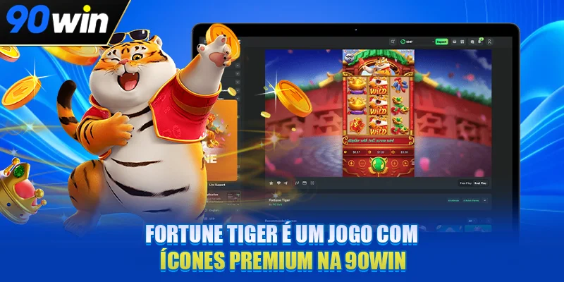 Fortune Tiger é um jogo com ícones premium na 90WIN