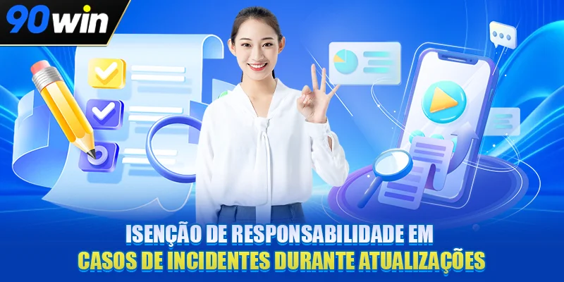 Isenção de responsabilidade em casos de incidentes durante atualizações