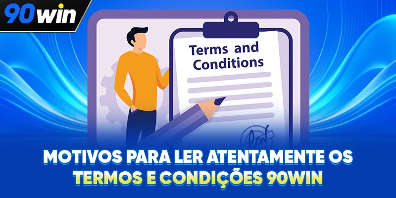 Motivos para ler atentamente os Termos e Condições 90WIN
